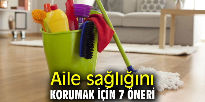 Aile sağlığını korumak için bu önerilere dikkat edin!