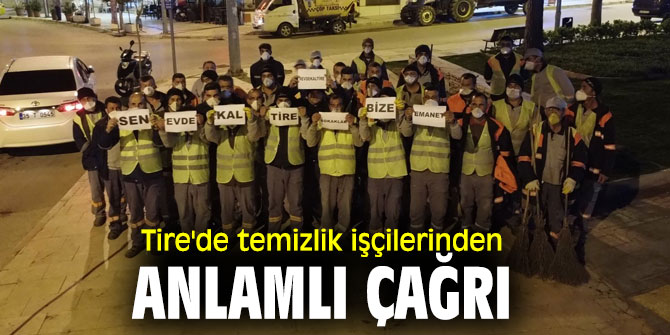 Tire'de temizlik işçilerinden anlamlı çağrı