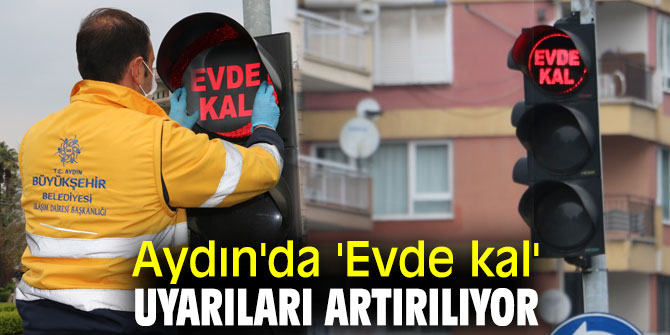 Aydın Büyükşehir Belediyesi, 'Evde kal' uyarılarını arttırıyor