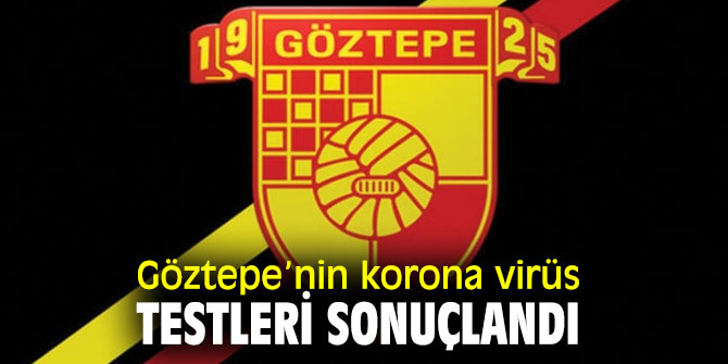 Göztepe’nin korona virüs testleri sonuçları belli oldu