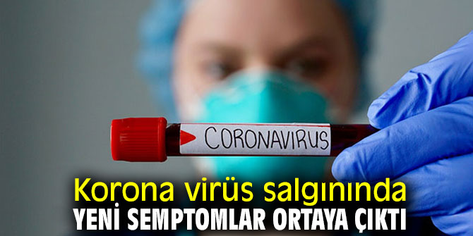 COVİD-19'da yeni semptomlar ortaya çıktı!