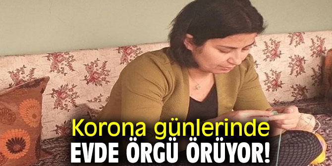 Başkan Özçınar korona günlerinde evde örgü örüyor!