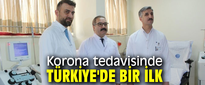 Korona tedavisinde Türkiye'de bir ilk