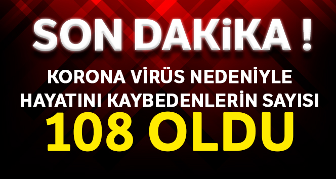 Hayatını kaybedenlerin sayısı 108 oldu