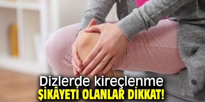 Uzmanı uyardı! Diz kireçlenmesi olanlar dikkat!