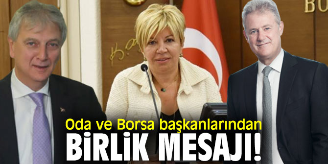 Oda ve Borsa başkanlarından birlik mesajı!