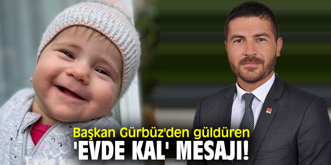 Başkan Gürbüz'den güldüren 'evde kal' mesajı!