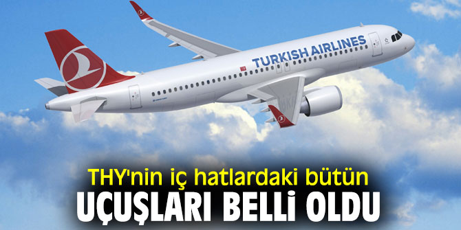 THY'nin iç hat uçuşları belli oldu!