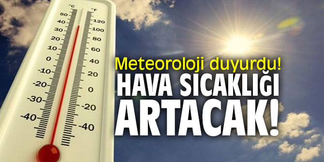 Meteoroloji duyurdu! Hava sıcaklığı artacak!