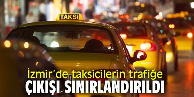 İzmir’de ticari taksilerin trafiğe çıkışı sınırlandırıldı