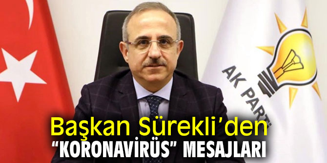 AK Partili Kerem Ali Sürekli’den “ Koronavirüs” mesajları