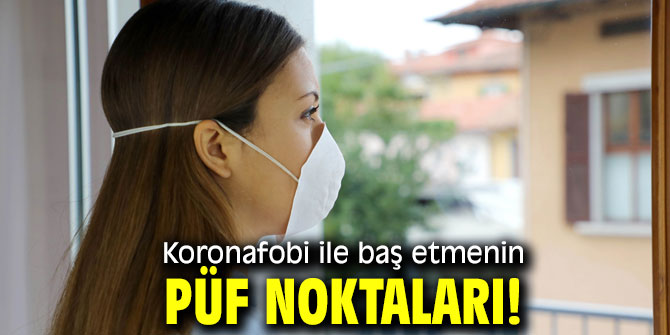 Koronafobi ile bu yöntemlerle başedin!