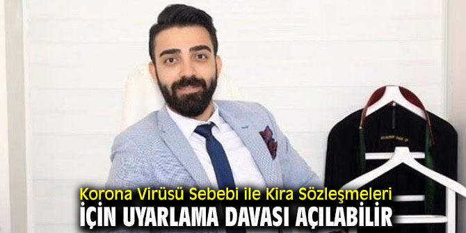 Korona Virüsü Sebebi ile Kira Sözleşmeleri İçin Uyarlama Davası Açılabilir