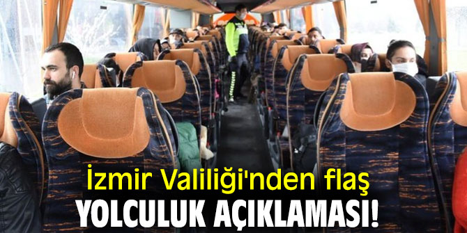 İzmir Valiliği'nden flaş yolculuk açıklaması!