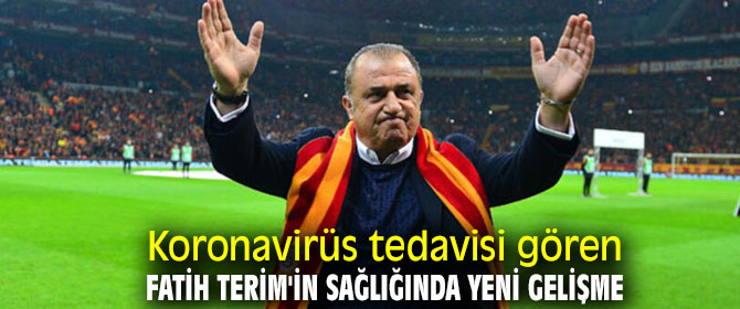 Koronavirüs tedavisi gören Fatih Terim'in sağlığında yeni gelişme