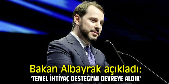 Bakan Albayrak açıkladı: 'Temel İhtiyaç Desteği'ni devreye aldık'