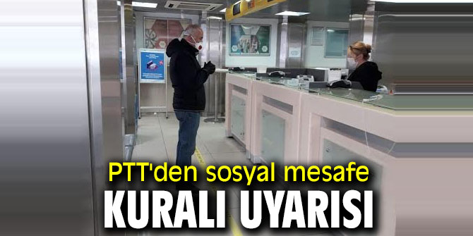PTT'den sosyal mesafe kuralı uyarısı
