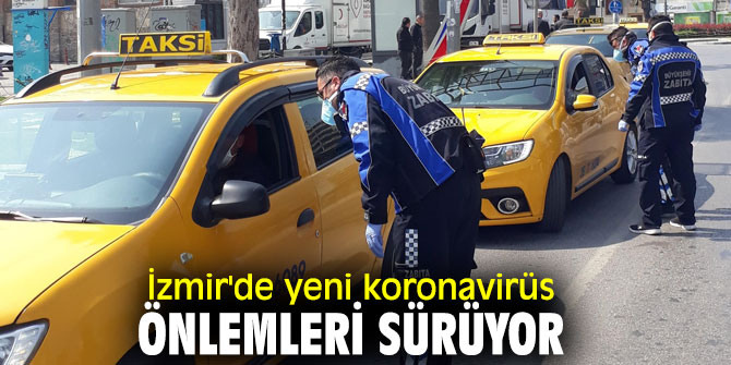 İzmir'de yeni koronavirüs önlemleri sürüyor