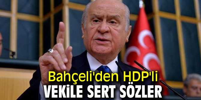 Bahçeli'den HDP'li vekile sert tepki!