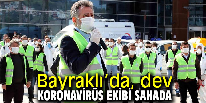 Bayraklı’da, dev koronavirüs ekibi sahada  