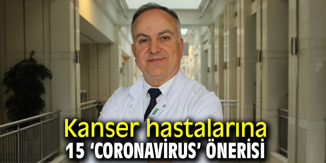 Kanser hastalarına 15 ‘Coronavirus’ önerisi