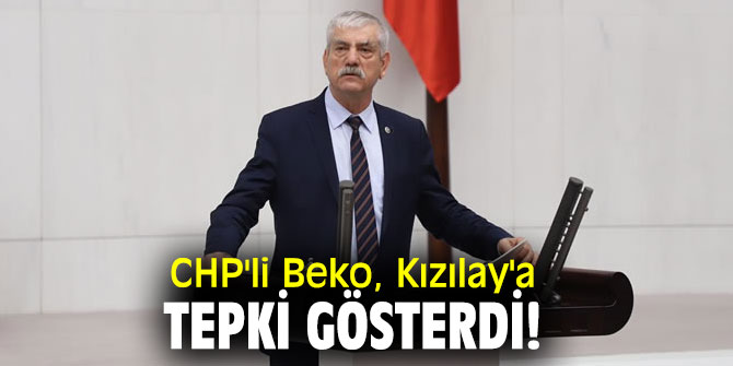 CHP'li Beko, Kızılay'a tepki gösterdi!