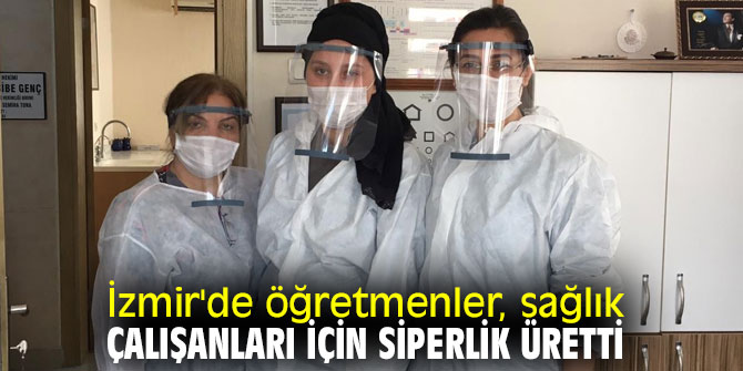 İzmir'de öğretmenler, sağlık çalışanları için siperlik üretti