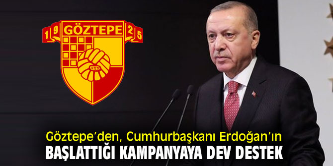 Göztepe, Cumhurbaşkanı Erdoğan’ın başlattığı kampanyaya destek verdi