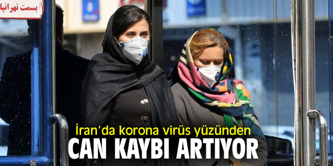 İran’da korona virüs yüzünden can kaybı artıyor