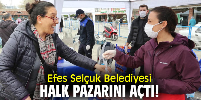 Efes Selçuk Belediyesi, halk pazarını açtı!