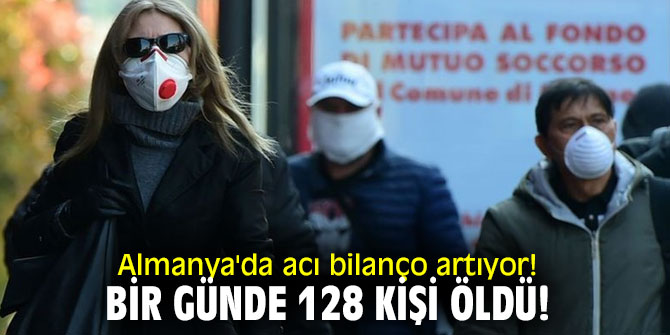 Almanya'da acı bilanço artıyor! Bir günde 128 kişi öldü!