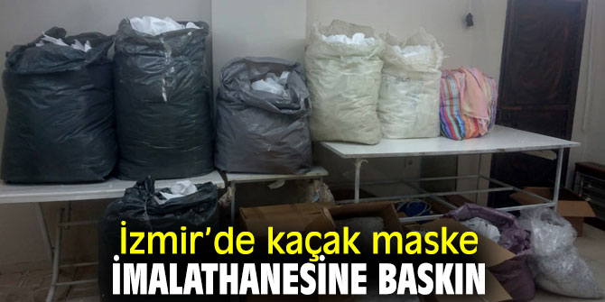 İzmir’de zabıta ekipleri kaçak maske imalathanesine baskın yaptı