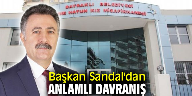 Başkan Sandal'dan anlamlı davranış