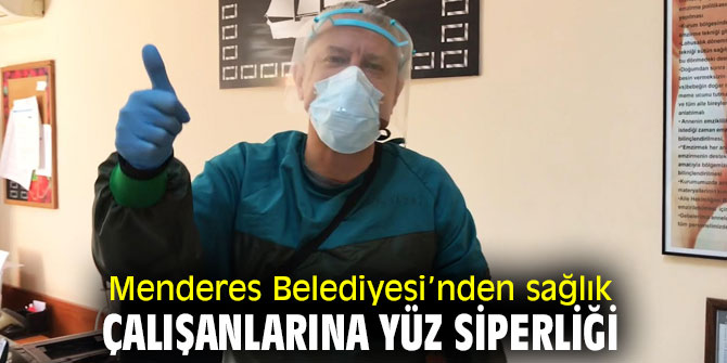 Menderes Belediyesi’nden sağlık çalışanlarına yüz siperliği 