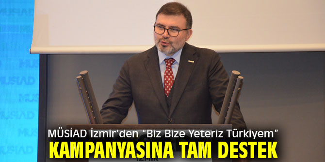 MÜSİAD İzmir’den “Biz Bize Yeteriz Türkiyem” Kampanyasına Tam Destek