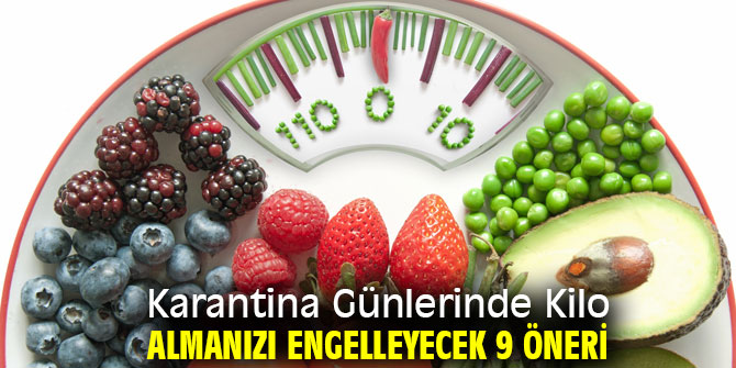 Karantina Günlerinde Kilo Almamak için 9 Öneri!