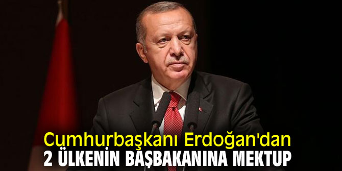 Cumhurbaşkanı Erdoğan'dan 2 ülkenin başbakanına mektup