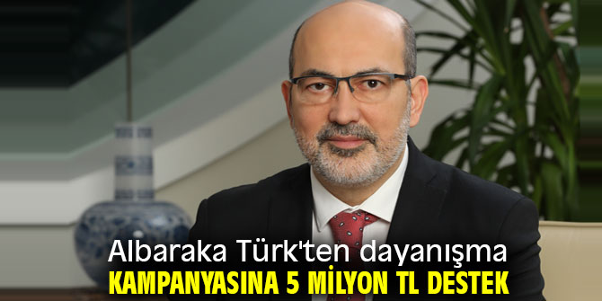 Albaraka Türk'ten dayanışma kampanyasına 5 milyon tl  destek