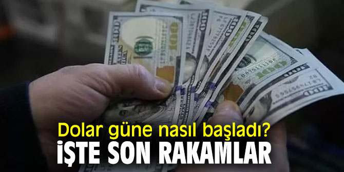Dolar güne nasıl başladı? İşte son rakamlar