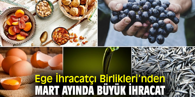 Ege İhracatçı Birlikleri’nden mart ayında büyük ihracat