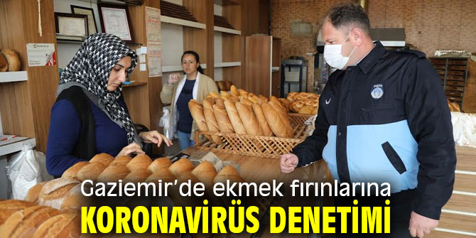 Gaziemir’de ekmek fırınları denetleniyor!