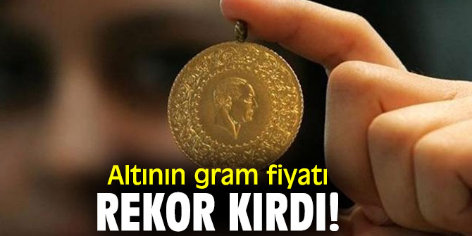 Altının gram fiyatı rekor kırdı!