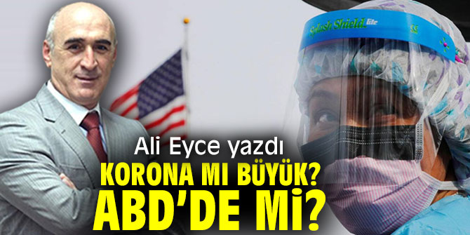 Korona mı büyük? ABD’de mi?