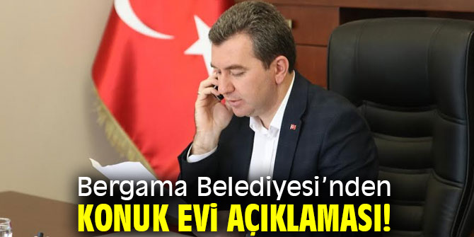 Bergama'dan konuk evi açıklaması!