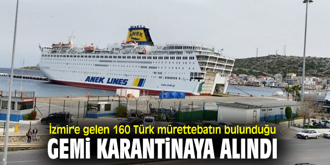 İzmir'e gelen 160 Türk mürettebatın bulunduğu gemi karantinaya alındı