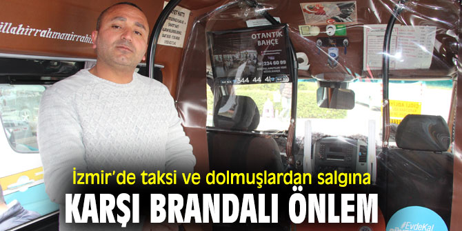 Taksi ve dolmuşlardan salgına karşı brandalı önlem alındı