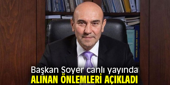 Başkan Soyer canlı yayında alınan önlemleri açıkladı!