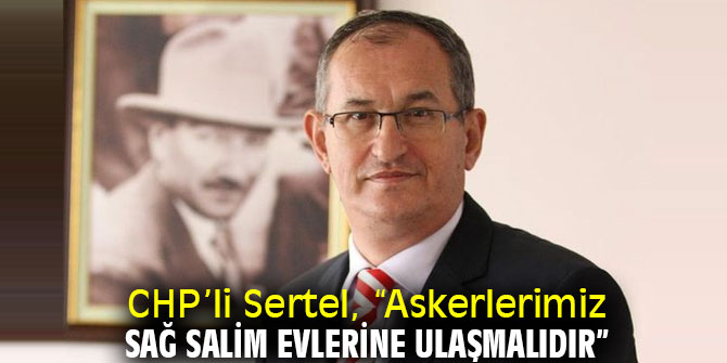CHP’li Sertel Milli Savunma ve İçişleri Bakanı’na seslendi!