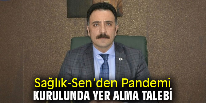 Sağlık-Sen’den Pandemi Kurulunda yer alma talebi