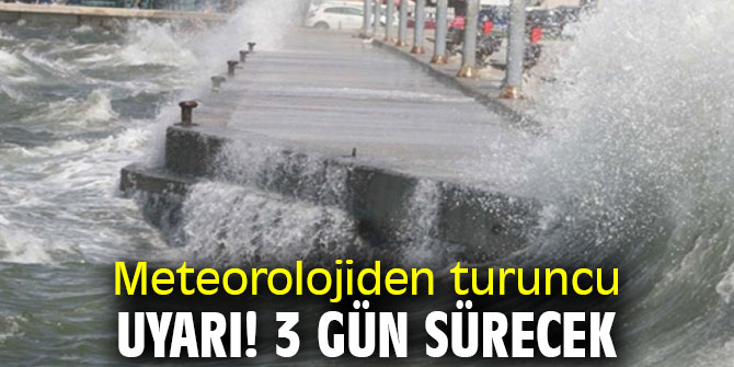 Meteorolojiden turuncu uyarı! 3 gün sürecek